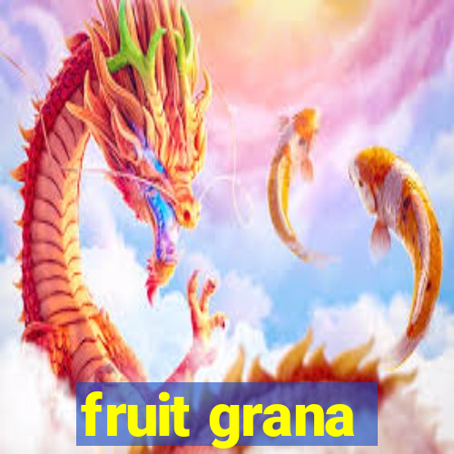 fruit grana